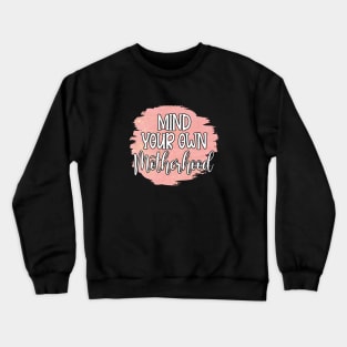 Mind Your Own Motherhood! Crewneck Sweatshirt